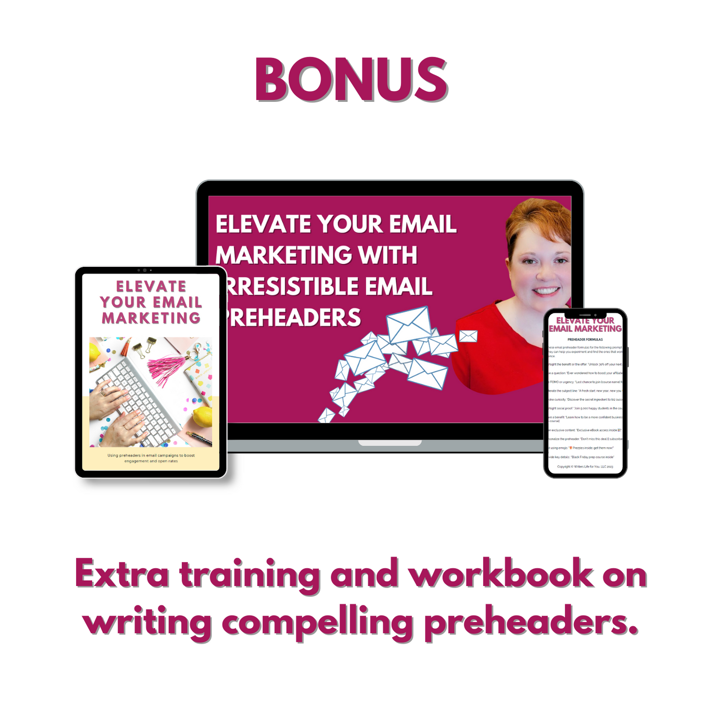 Image shows an advertisement for a bonus offer. It includes a tablet, a laptop, and a phone displaying content on email marketing with preheaders. The accompanying text reads: "BONUS. ELEVATE YOUR EMAIL MARKETING WITH IRRESISTIBLE EMAIL PREHEADERS. Extra training and workbook on writing compelling preheaders included with Headline & Subject Line Magic: Boost Clicks and Opens from ContentPreneur Biz Shop.