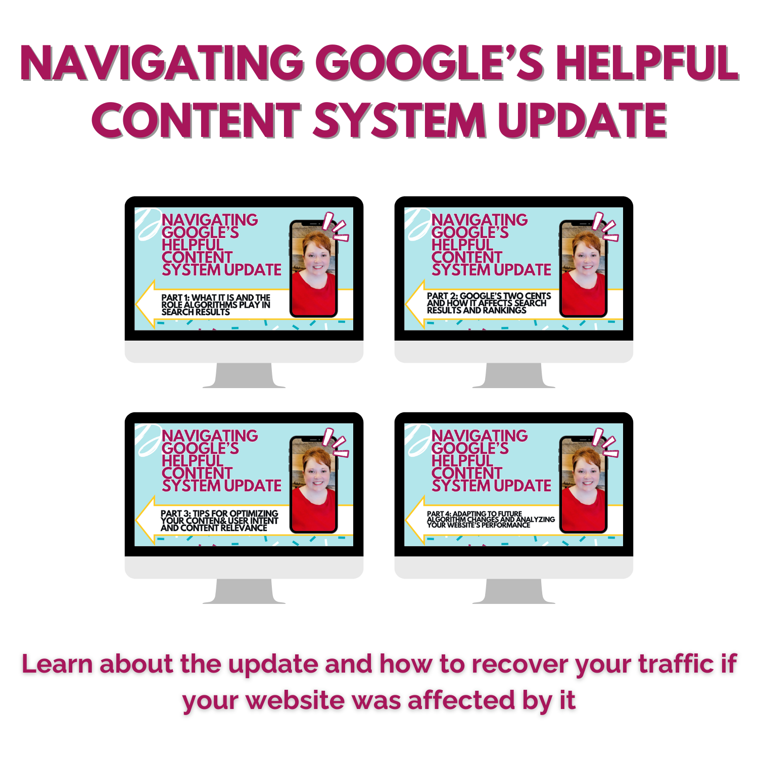 Navigating Google's Helpful Content System Update - The four part vide series and fillable workbook that helps you learn how to recover your traffic if your website was affect