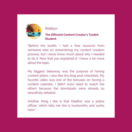 Testimonial from Robbyn who purchased The Efficient Content Creator's Toolkit