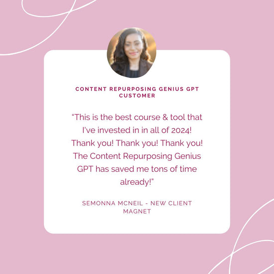 Testimonial from Semonna McNeil who purchased the Content Repurposing Genius GPT